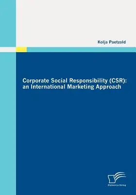 Spoločenská zodpovednosť podnikov (CSR): medzinárodný marketingový prístup - Corporate Social Responsibility (CSR): an International Marketing Approach
