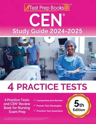Sprievodca štúdiom CEN 2024-2025: 4 praktické testy a prehľadová kniha CEN na prípravu na skúšku z ošetrovateľstva [5. vydanie] - CEN Study Guide 2024-2025: 4 Practice Tests and CEN Review Book for Nursing Exam Prep [5th Edition]