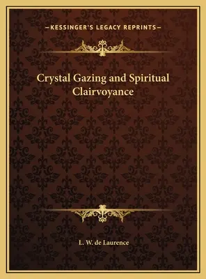 Pozeranie na kryštály a duchovná jasnovidnosť - Crystal Gazing and Spiritual Clairvoyance