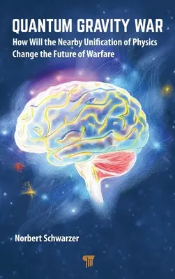 Kvantová gravitačná vojna: Ako blízke zjednotenie fyziky zmení budúcnosť vojny - Quantum Gravity War: How Will the Nearby Unification of Physics Change the Future of Warfare