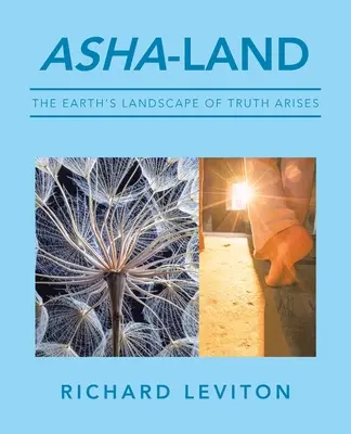 Asha-Land: Krajina pravdy na Zemi vzniká - Asha-Land: The Earth's Landscape of Truth Arises