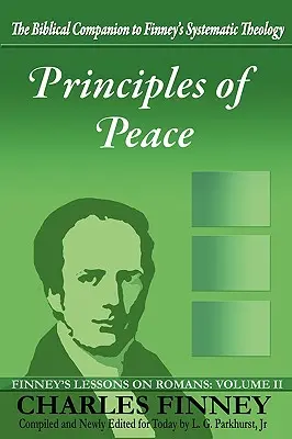 Princípy mieru: Finneyho lekcie o Rimanom: Druhý diel: Knihy o živote a diele svätého Romneyho - Principles of Peace: Finney's Lessons on Romans: Volume II