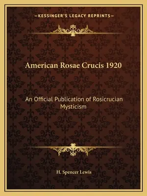American Rosae Crucis 1920: An Official Publication of Rosicrucian Mysticism