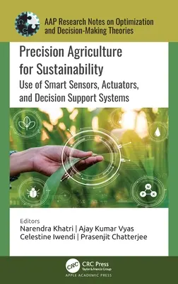 Presné poľnohospodárstvo pre udržateľnosť: Využitie inteligentných senzorov, aktuátorov a systémov na podporu rozhodovania - Precision Agriculture for Sustainability: Use of Smart Sensors, Actuators, and Decision Support Systems