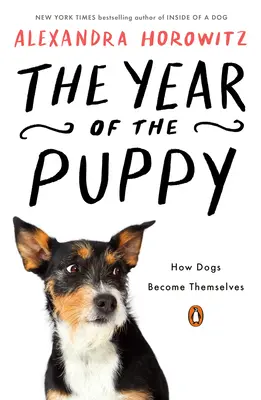 Rok šteňaťa: Ako sa psy stávajú samy sebou - The Year of the Puppy: How Dogs Become Themselves