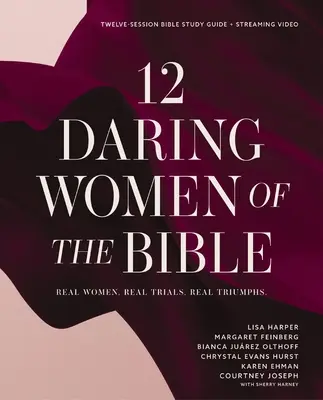 12 Odvážne ženy Biblie Študijná príručka plus streamované video: Skutočné ženy, skutočné skúšky, skutočné víťazstvá - 12 Daring Women of the Bible Study Guide Plus Streaming Video: Real Women, Real Trials, Real Triumphs