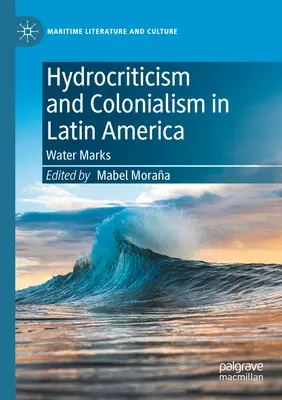 Hydrokritizmus a kolonializmus v Latinskej Amerike: Značky vody - Hydrocriticism and Colonialism in Latin America: Water Marks