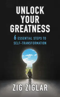 Odomknite svoju veľkosť: 6 základných krokov k sebapremene - Unlock Your Greatness: 6 Essential Steps to Self-Transformation
