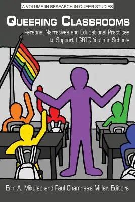 Queering Classrooms: Osobné rozprávania a vzdelávacie postupy na podporu LGBTQ mládeže v školách - Queering Classrooms: Personal Narratives and Educational Practices to Support LGBTQ Youth in Schools