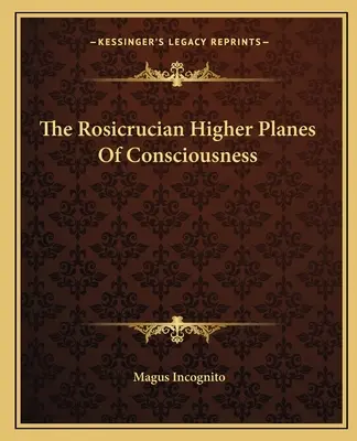 Ružokrížske vyššie roviny vedomia - The Rosicrucian Higher Planes Of Consciousness