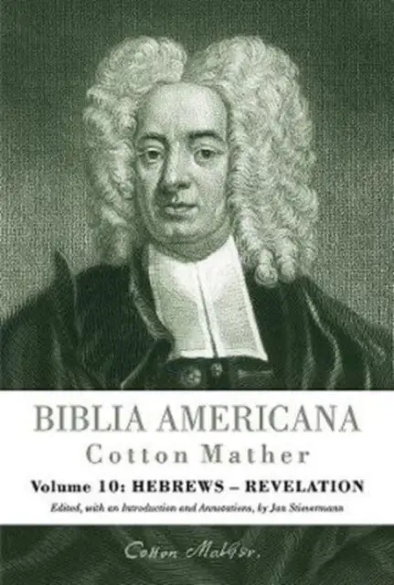 Biblia Americana: Synoptický komentár k Starému a Novému zákonu. Zväzok 10: Židom - Zjavenie Jána - Biblia Americana: America's First Bible Commentary. a Synoptic Commentary on the Old and New Testaments. Volume 10: Hebrews - Revelation