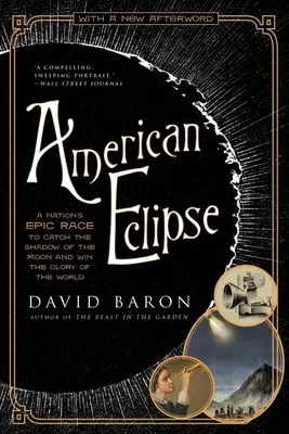 Americké zatmenie: Epické preteky národa o zachytenie tieňa Mesiaca a získanie slávy sveta - American Eclipse: A Nation's Epic Race to Catch the Shadow of the Moon and Win the Glory of the World