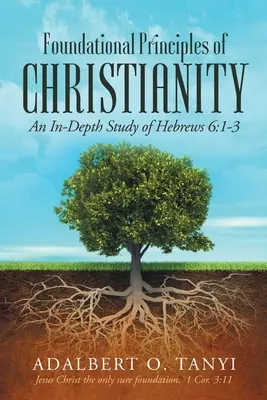 Základné princípy kresťanstva: Hlboké štúdium listu Židom 6,1-3 - Foundational Principles of Christianity: An In-depth Study of Hebrews 6:1-3