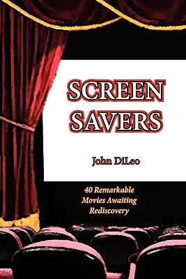 Šetriče obrazovky: 40 pozoruhodných filmov, ktoré čakajú na znovuobjavenie - Screen Savers: 40 Remarkable Movies Awaiting Rediscovery