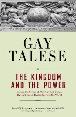 Kráľovstvo a moc: Zo zákulisia New York Times: Inštitúcia, ktorá ovplyvňuje svet - The Kingdom and the Power: Behind the Scenes at the New York Times: The Institution That Influences the World