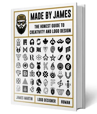Made by James: Poctivý sprievodca kreativitou a dizajnom loga - Made by James: The Honest Guide to Creativity and LOGO Design