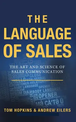Jazyk predaja: Umelecké a vedecké poznatky o predajnej komunikácii - The Language of Sales: The Art and Science of Sales Communication