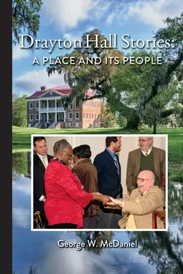 Príbehy z Drayton Hall: Miesto a jeho ľudia - Drayton Hall Stories: A Place and Its People