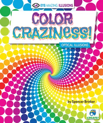 Farebné šialenstvo! Optické ilúzie - Color Craziness!: Optical Illusions