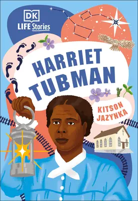 DK Životné príbehy: Harriet Tubmanová - DK Life Stories: Harriet Tubman