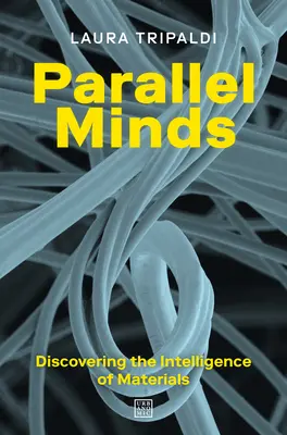Paralelné mysle: Objavovanie inteligencie materiálov - Parallel Minds: Discovering the Intelligence of Materials