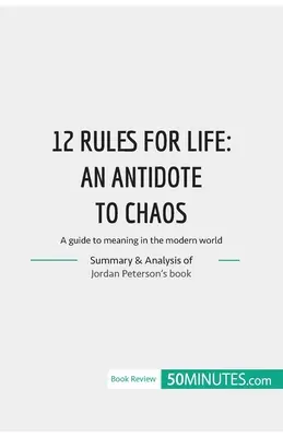 12 pravidiel pre život: protipól chaosu: Sprievodca zmyslom v modernom svete - 12 Rules for Life: an antidate to chaos: A guide to meaning in the modern world