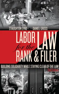 Pracovné právo pre radových zamestnancov: Budovanie solidarity a vyhýbanie sa zákonom - Labor Law for the Rank & Filer: Building Solidarity While Staying Clear of the Law