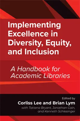 Implementácia excelentnosti v oblasti rozmanitosti, rovnosti a inklúzie: Príručka pre akademické knižnice - Implementing Excellence in Diversity, Equity, and Inclusion: A Handbook for Academic Libraries