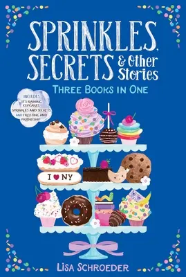 Posypky, tajomstvá a iné príbehy: Prší na koláčiky; Posýpky a tajomstvá; Poleva a priateľstvo - Sprinkles, Secrets & Other Stories: It's Raining Cupcakes; Sprinkles and Secrets; Frosting and Friendship