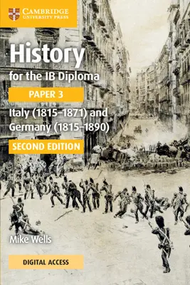 History for the IB Diploma Paper 3 Italy (1815-1871) and Germany (1815-1890) Coursebook with Digital Access