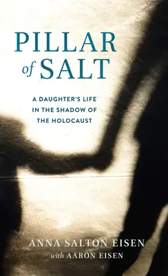 Pilier soli: Slaný kameň: Život dcéry v tieni holokaustu - Pillar of Salt: A Daughter's Life in the Shadow of the Holocaust