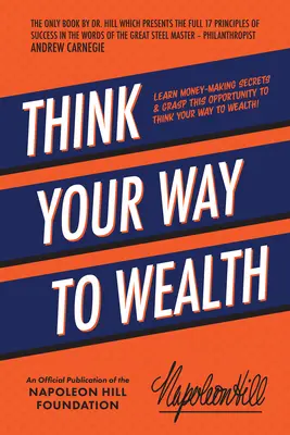 Myslite si svoju cestu k bohatstvu: Naučte sa tajomstvá zarábania peňazí a využite túto príležitosť myslieť na bohatstvo! - Think Your Way to Wealth: Learn Money-Making Secrets & Grasp This Opportunity to Think Your Way to Wealth!