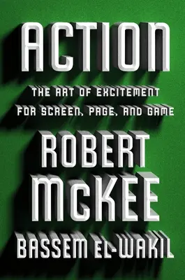 Akcia: Umenie vzrušenia pre obrazovku, stránku a hru - Action: The Art of Excitement for Screen, Page, and Game