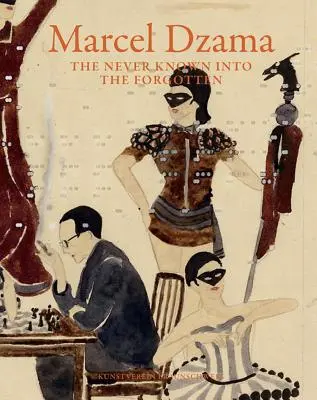 Marcel Dzama: Nikdy nepoznané do zabudnutia - Marcel Dzama: The Never Known Into the Forgotten