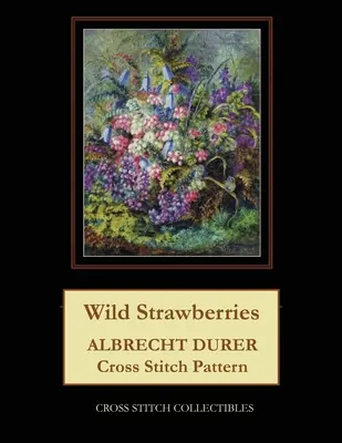 Divoké jahody: Vzor na krížikový steh Albrechta Dürera - Wild Strawberries: Albrecht Durer Cross Stitch Pattern