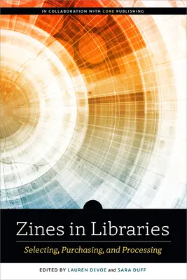 Ziny v knižniciach: Výber, nákup a spracovanie - Zines in Libraries: Selecting, Purchasing, and Processing