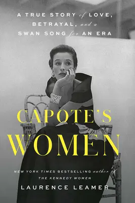Capoteho ženy: Skutočný príbeh lásky, zrady a labutej piesne pre jednu éru - Capote's Women: A True Story of Love, Betrayal, and a Swan Song for an Era