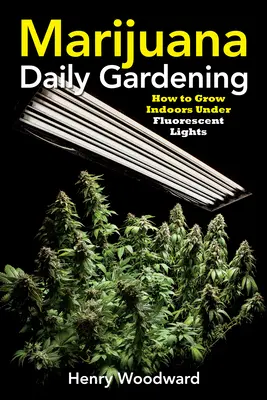 Marihuana Daily Gardening: Ako pestovať v interiéri pod žiarivkami - Marijuana Daily Gardening: How to Grow Indoors Under Fluorescent Lights