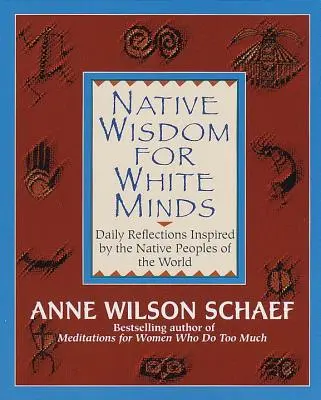 Domorodá múdrosť pre biele mysle: denné úvahy inšpirované pôvodnými obyvateľmi sveta - Native Wisdom for White Minds: Daily Reflections Inspired by the Native Peoples of the World