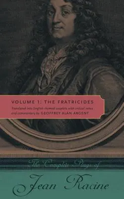 Kompletné hry Jeana Racina: Vydanie: 1. zväzok: Bratovrahovia - The Complete Plays of Jean Racine: Volume 1: The Fratricides