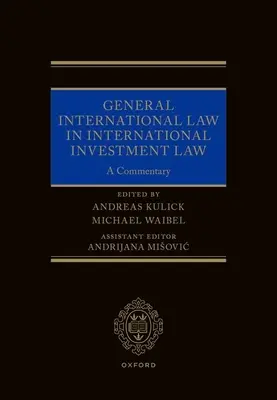 Všeobecné medzinárodné právo v medzinárodnom investičnom práve: M.: Medzinárodné právo investičné: komentár k medzinárodnému právu investičnému - General International Law in International Investment Law: A Commentary