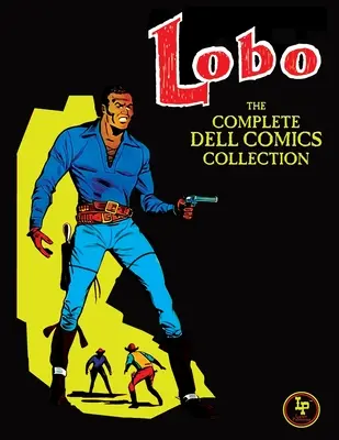 Lobo: Kompletná zbierka komiksov spoločnosti Dell - Lobo: The Complete Dell Comics Collection