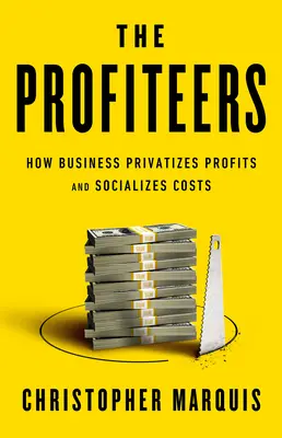 The Profiteers (Ziskovky): Ako podnikanie privatizuje zisky a socializuje náklady - The Profiteers: How Business Privatizes Profits and Socializes Costs