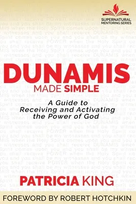 Dunamis Made Simple: Príručka na prijatie a aktiváciu Božej moci - Dunamis Made Simple: A Guide to Receiving and Activating the Power of God