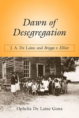 Úsvit desegregácie: A. de Laine a Briggs V. Elliott - Dawn of Desegregation: J. A. de Laine and Briggs V. Elliott