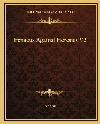 Irenej proti herézam V2 - Irenaeus Against Heresies V2