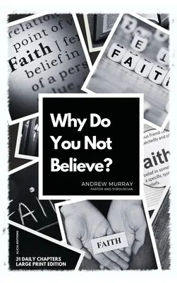 Prečo neveríte?: Vydanie vo veľkom formáte - 31 denných kapitol - Why Do You Not Believe?: Large Print Edition- 31 daily chapters