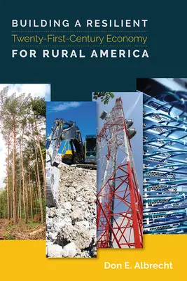 Budovanie odolného hospodárstva dvadsiateho prvého storočia pre vidiecku Ameriku - Building a Resilient Twenty-First-Century Economy for Rural America