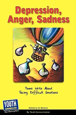 Depresia, hnev, smútok: Publikácie: Tínedžeri píšu o tom, ako čeliť ťažkým emóciám - Depression, Anger, Sadness: Teens Write about Facing Difficult Emotions