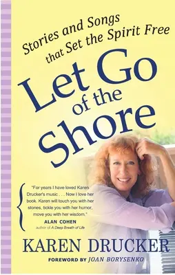 Pustite sa brehu: Príbehy a piesne, ktoré oslobodzujú ducha - Let Go of the Shore: Stories and Songs That Set the Spirit Free